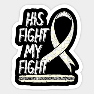 His Fight Is My Fight Waldenstrom's Macroglobulinemia WM Sticker
